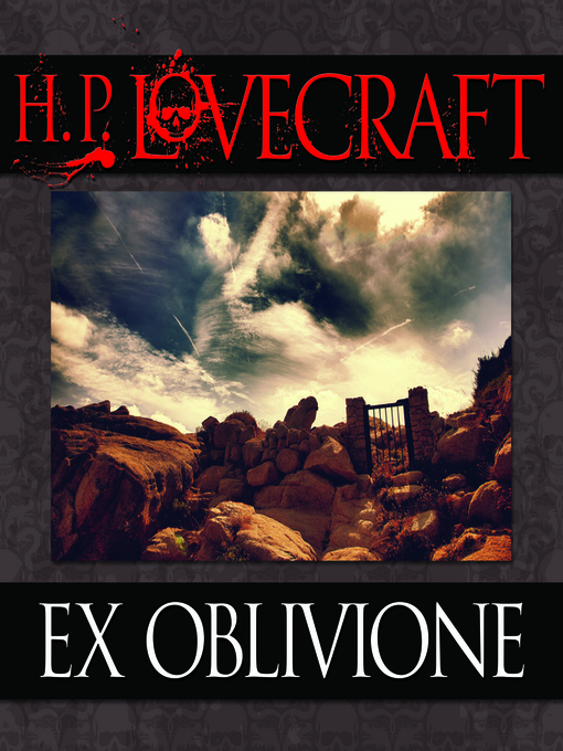 Title details for Ex Oblivione by H.P. Lovecraft - Available